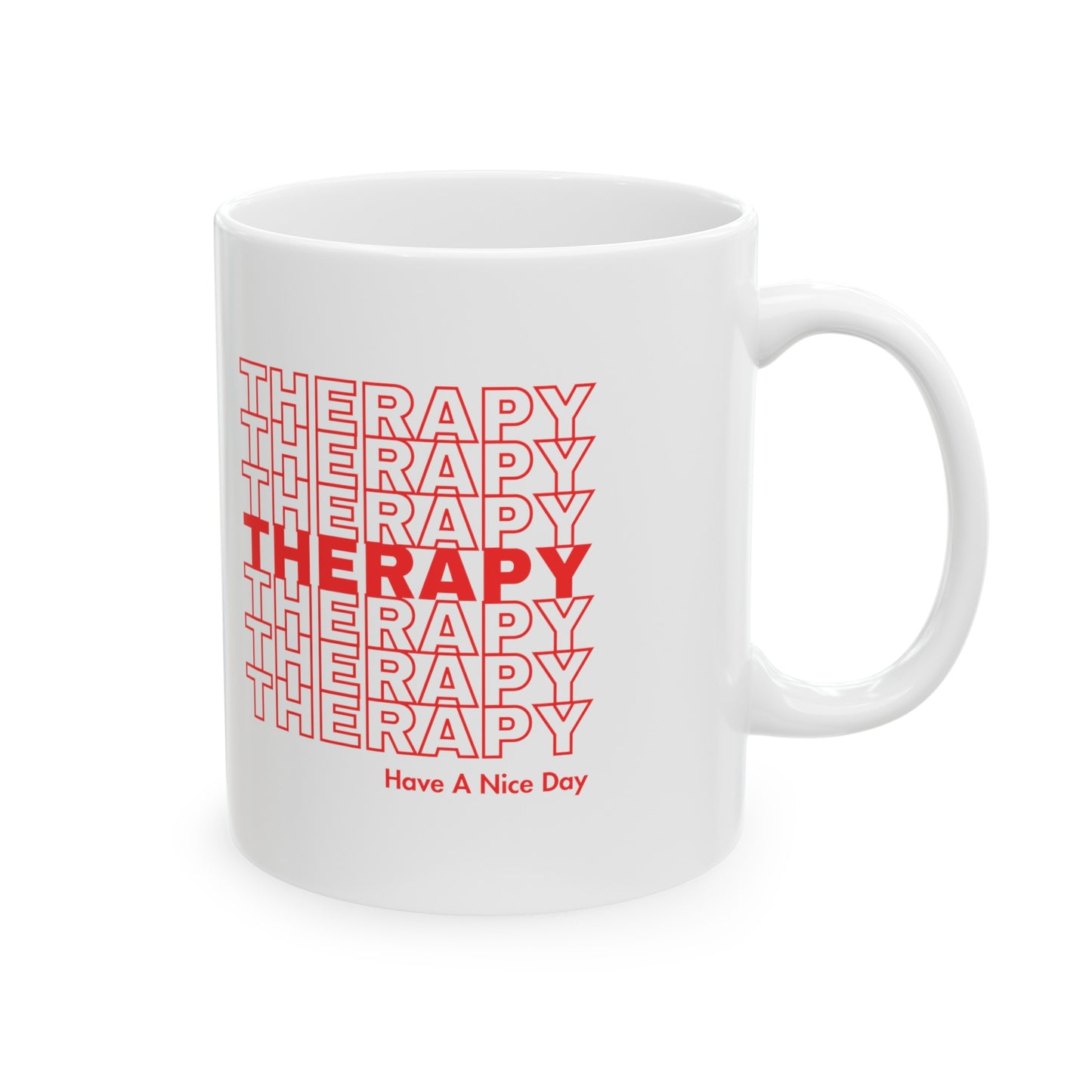 Therapy Have A Nice Day - White Ceramic Mug